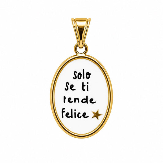 Ciondolo Solo se ti rende Felice