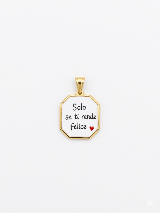 Ciondolo Solo se ti rende felice